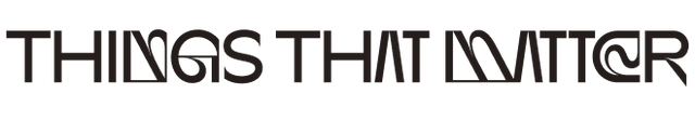 THINGS THAT MATTER